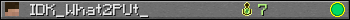 IDK_What2PUt_ userbar 350x20