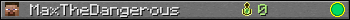 MaxTheDangerous userbar 350x20