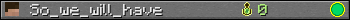 So_we_will_have userbar 350x20