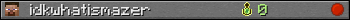 idkwhatismazer userbar 350x20